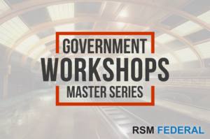 RSM Federal - Government Workshops To Win Government Contracts